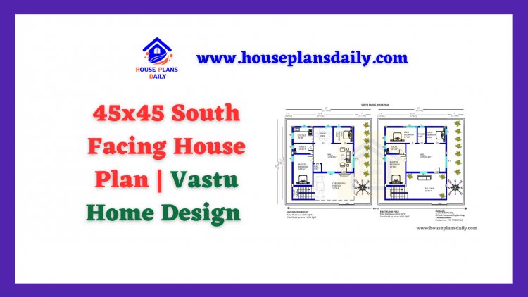 45x45 South Facing House Plan | Vastu Home Design