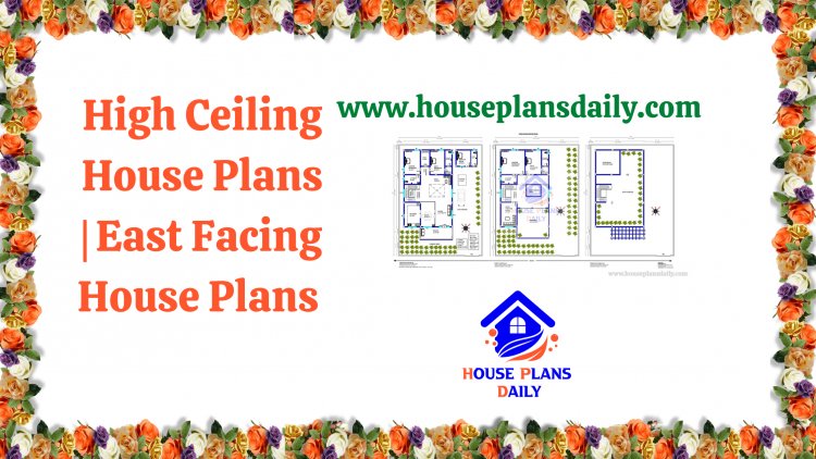 High Ceiling House Plans | East Facing House Plans | Home Plans